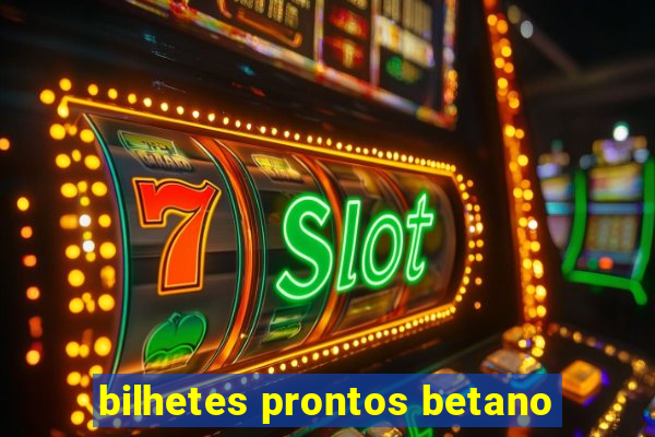 bilhetes prontos betano